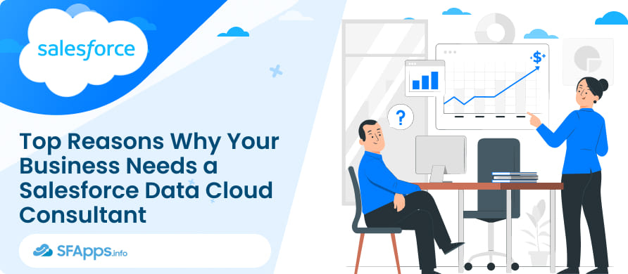 Top Reasons Why Your Business Needs a Salesforce Data Cloud Consultant