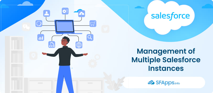 Manage Multiple Salesforce Instances with Salesforce Admin Outsourcing