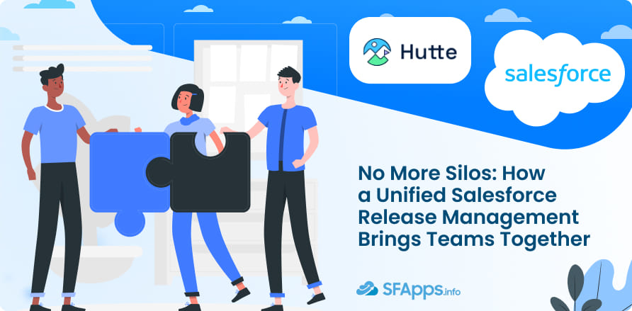 No More Silos How a Unified Salesforce Release Management Brings Teams Together