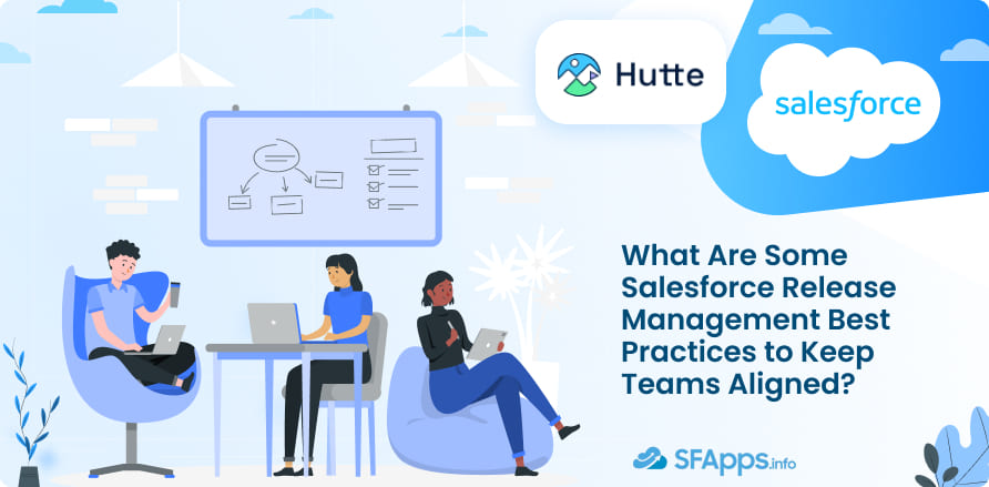 Salesforce Release Management Best Practices to Keep Teams Aligned