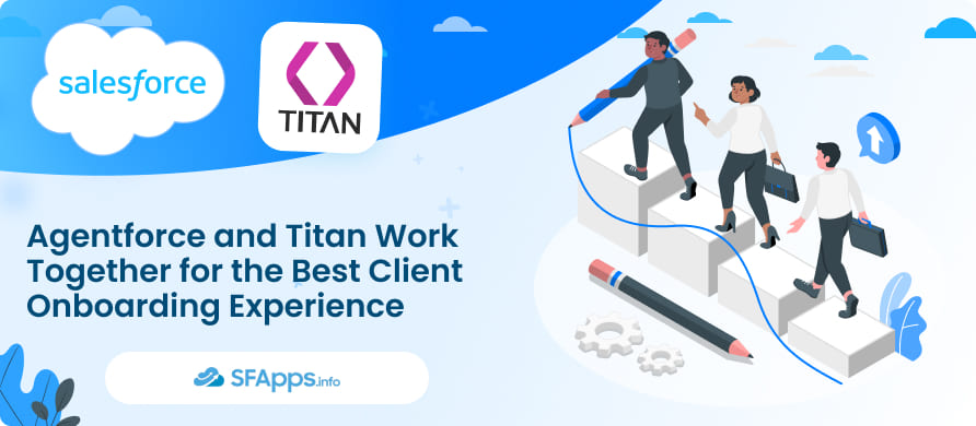 Agentforce and Titan Work Together for the Best Client Onboarding Experience