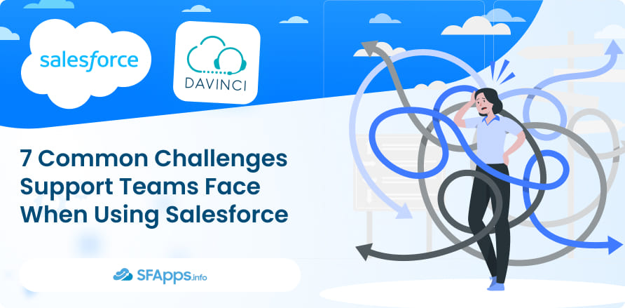7 Common Challenges Support Teams Face When Using Salesforce
