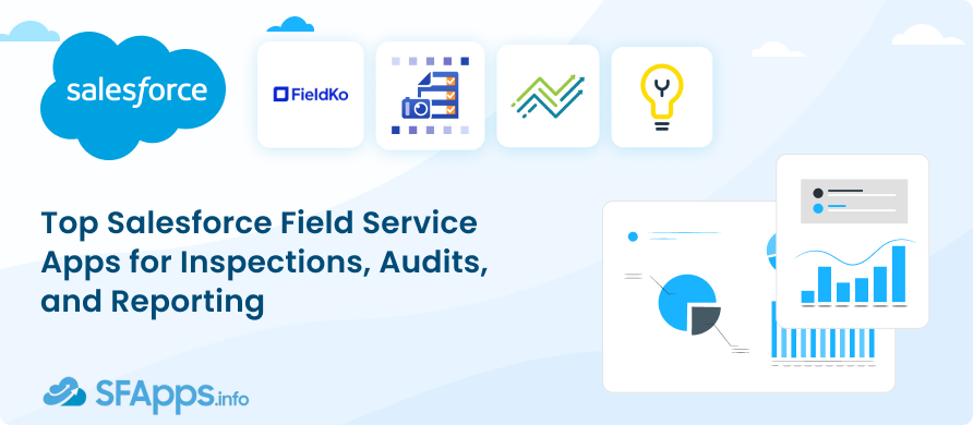 Top Salesforce Field Service Apps for Inspections, Audits, and Reporting