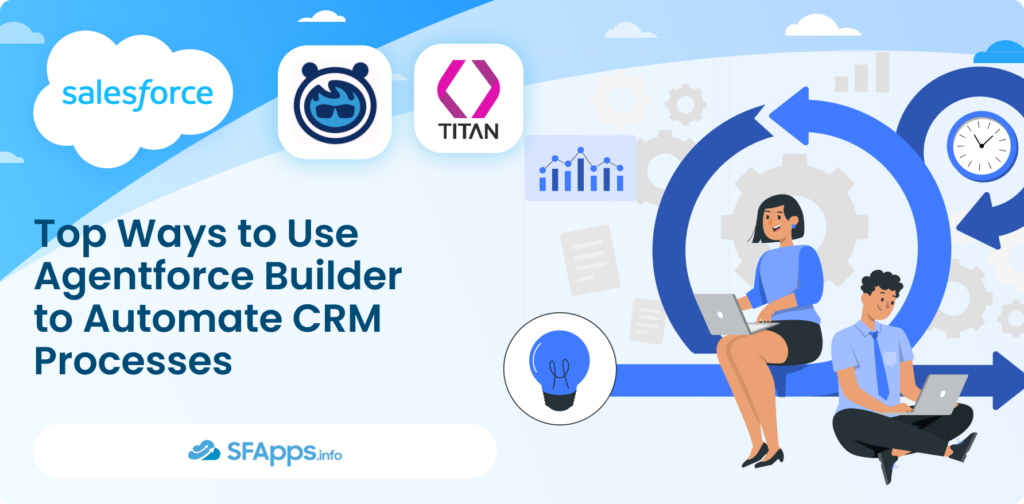 op Ways to Use Agentforce Builder to Automate CRM Processes